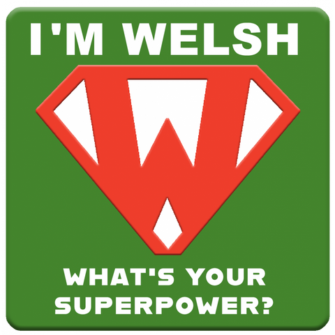 I'm Welsh, What's Your Superpower Coaster